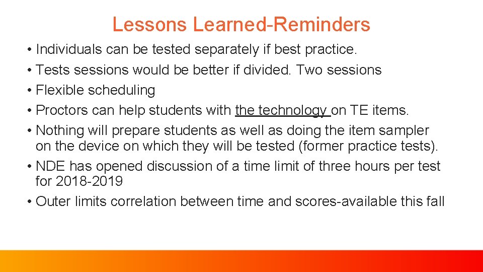 Lessons Learned-Reminders • Individuals can be tested separately if best practice. • Tests sessions