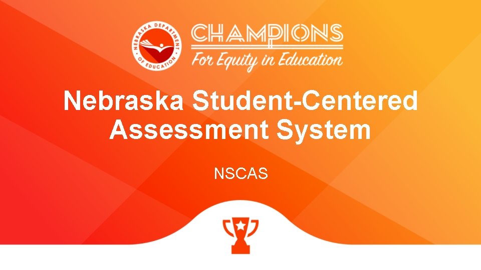 Nebraska Student-Centered Assessment System NSCAS 