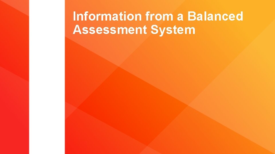 Information from a Balanced Assessment System 