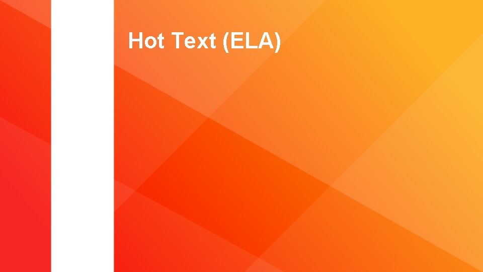 Hot Text (ELA) 