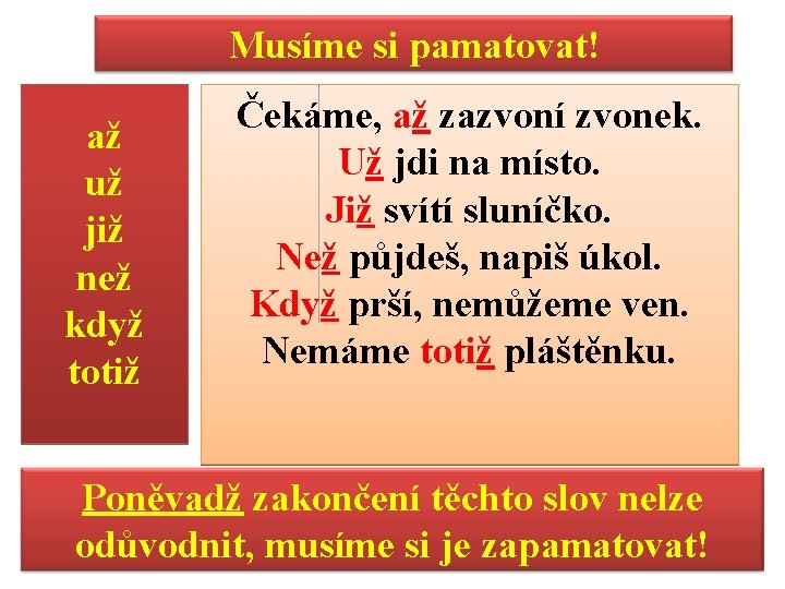 Musíme si pamatovat! až už již než když totiž Čekáme, až zazvoní zvonek. Už