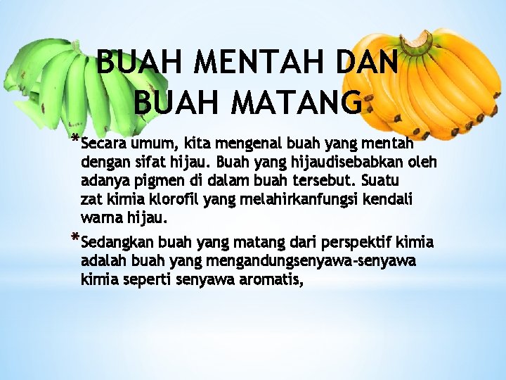 BUAH MENTAH DAN BUAH MATANG *Secara umum, kita mengenal buah yang mentah dengan sifat