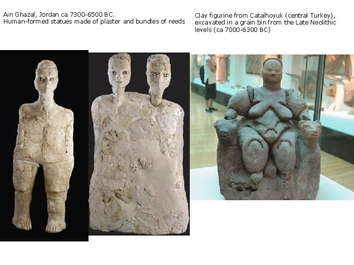 Ain Ghazal, Jordan ca 7300 -6500 BC. Human-formed statues made of plaster and bundles