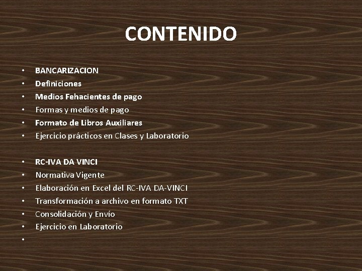 CONTENIDO • • • BANCARIZACION Definiciones Medios Fehacientes de pago Formas y medios de