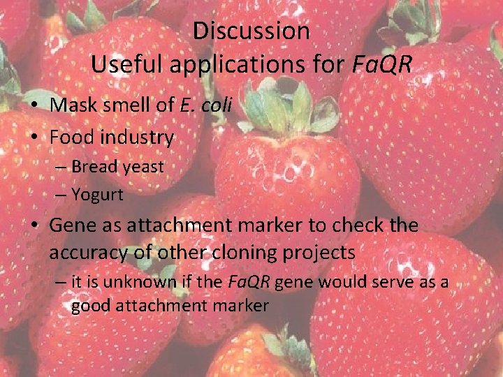 Discussion Useful applications for Fa. QR • Mask smell of E. coli • Food