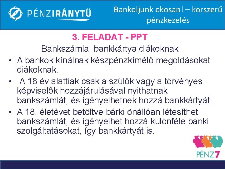 Bankoljunk okosan! – korszerű pénzkezelés 3. FELADAT - PPT Bankszámla, bankkártya diákoknak • A