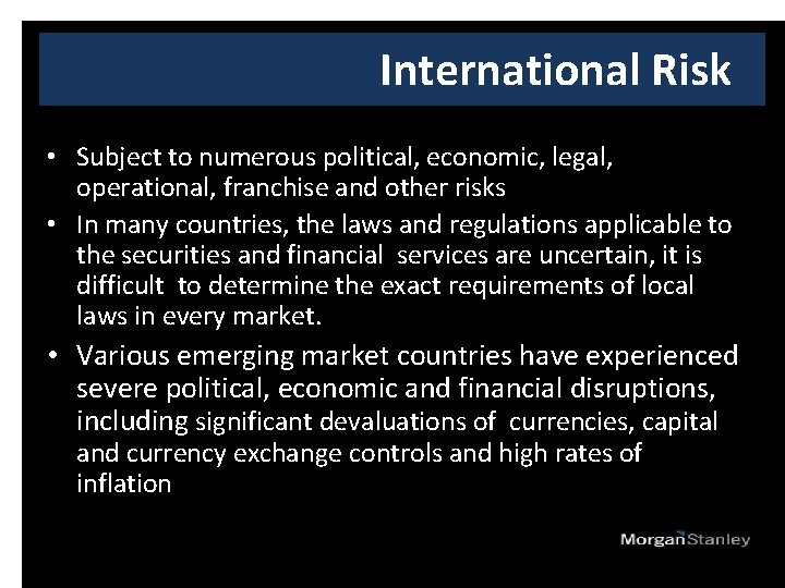 International Risk • Subject to numerous political, economic, legal, operational, franchise and other risks
