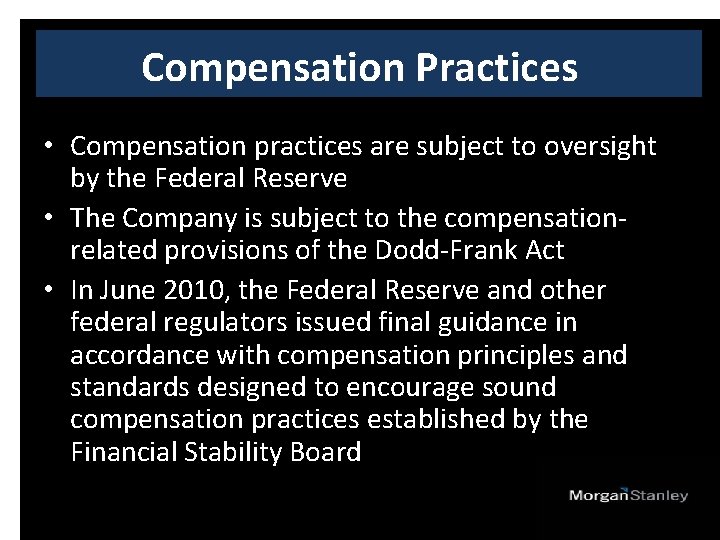 Compensation Practices • Compensation practices are subject to oversight by the Federal Reserve •