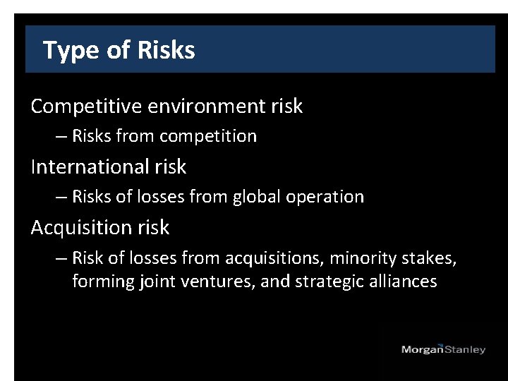 Type of Risks Competitive environment risk – Risks from competition International risk – Risks