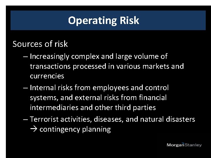 Operating Risk Sources of risk – Increasingly complex and large volume of transactions processed