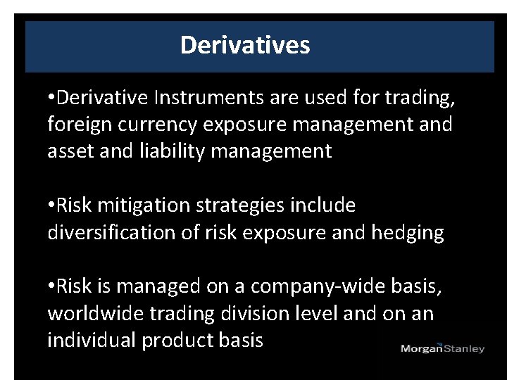 Derivatives • Derivative Instruments are used for trading, foreign currency exposure management and asset