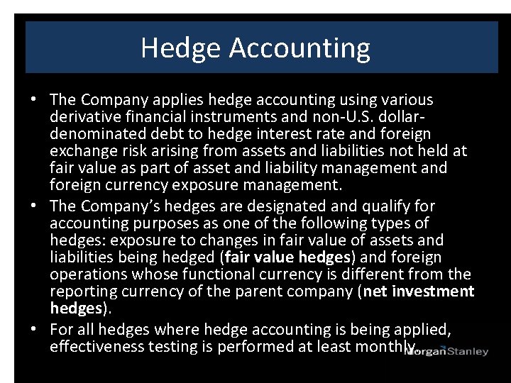 Hedge Accounting • The Company applies hedge accounting using various derivative financial instruments and