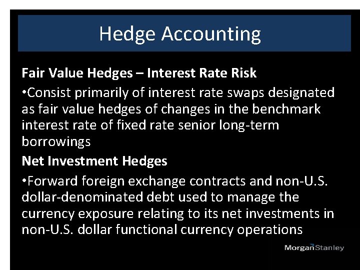 Hedge Accounting Fair Value Hedges – Interest Rate Risk • Consist primarily of interest