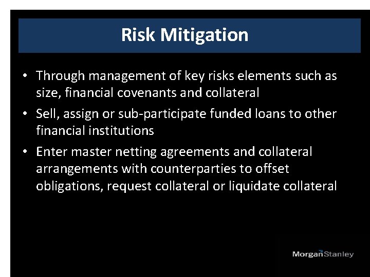 Risk Mitigation • Through management of key risks elements such as size, financial covenants