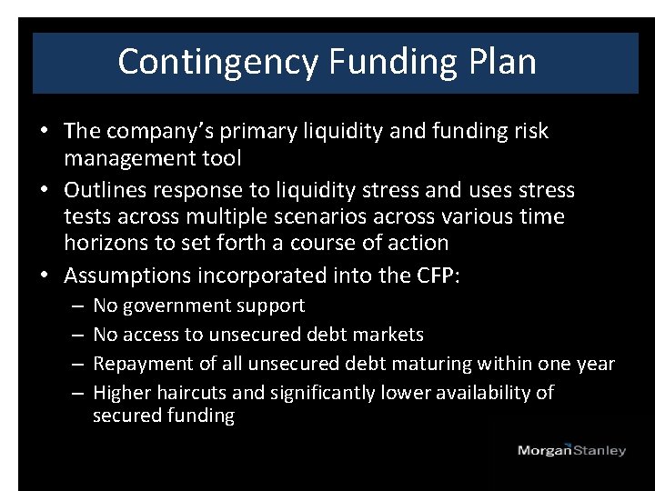 Contingency Funding Plan • The company’s primary liquidity and funding risk management tool •