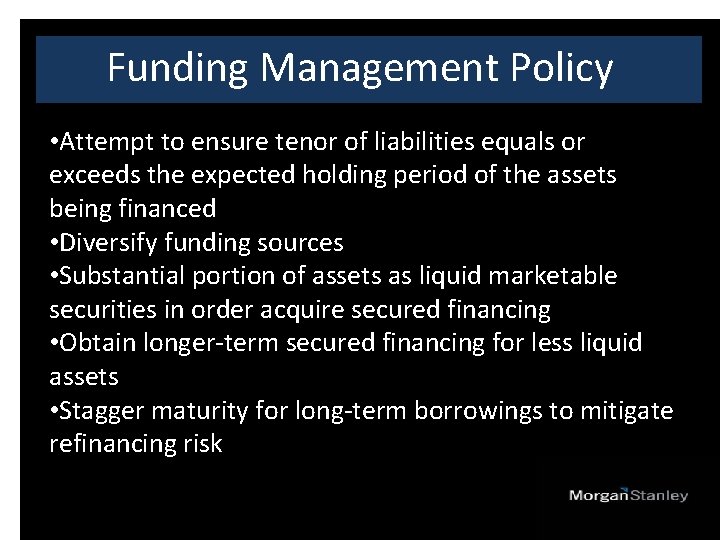 Funding Management Policy • Attempt to ensure tenor of liabilities equals or exceeds the