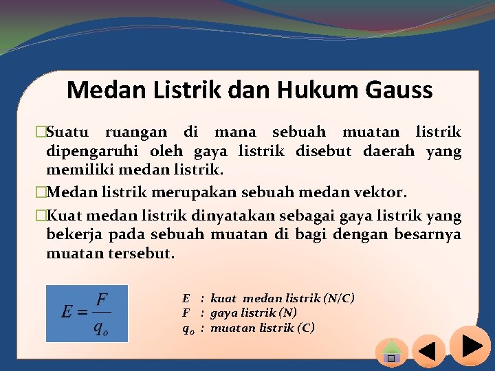 Medan Listrik dan Hukum Gauss �Suatu ruangan di mana sebuah muatan listrik dipengaruhi oleh Medan Listrik dan Hukum Gauss �Suatu ruangan di mana sebuah muatan listrik dipengaruhi oleh