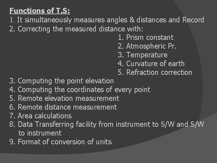 Functions of T. S: 1. It simultaneously measures angles & distances and Record 2.