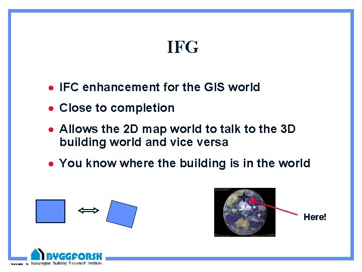 IFG · IFC enhancement for the GIS world · Close to completion · Allows