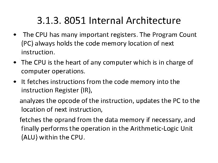 3. 1. 3. 8051 Internal Architecture • The CPU has many important registers. The