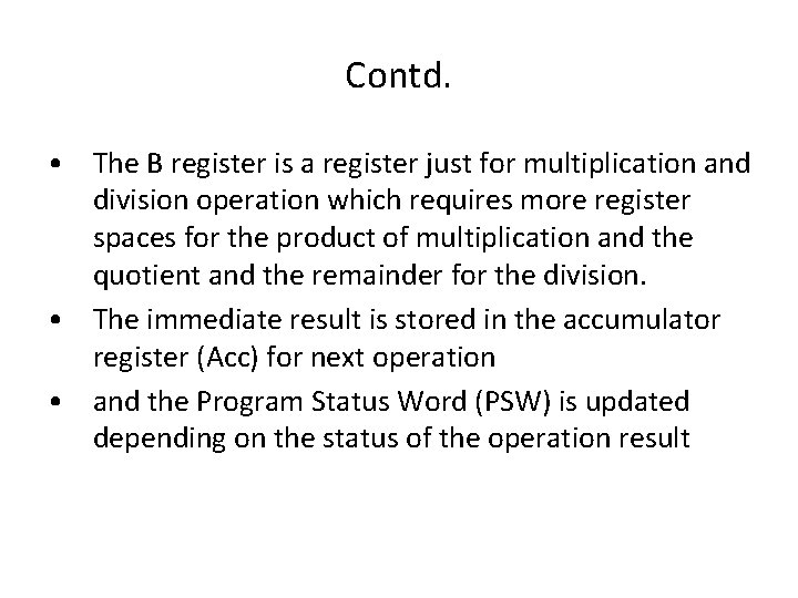 Contd. • The B register is a register just for multiplication and division operation
