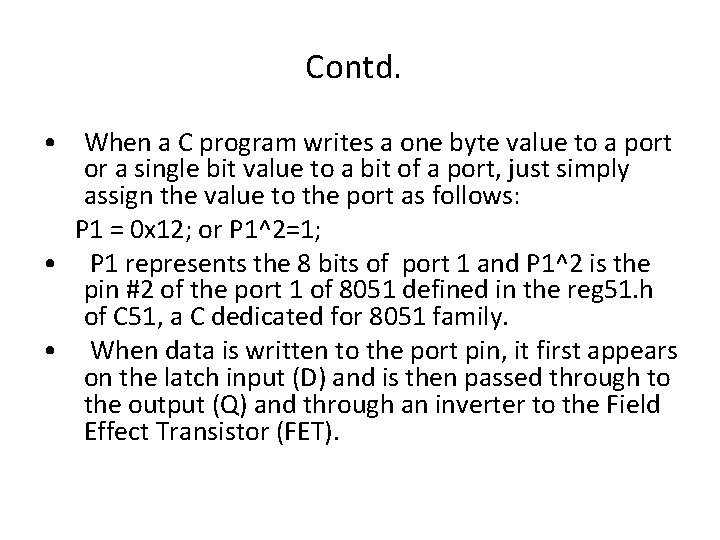 Contd. • When a C program writes a one byte value to a port