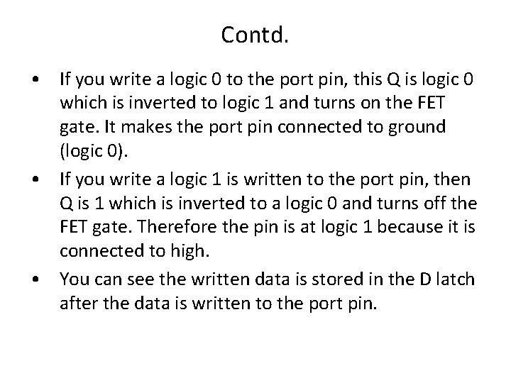 Contd. • If you write a logic 0 to the port pin, this Q
