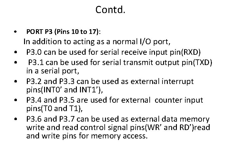 Contd. • PORT P 3 (Pins 10 to 17): In addition to acting as
