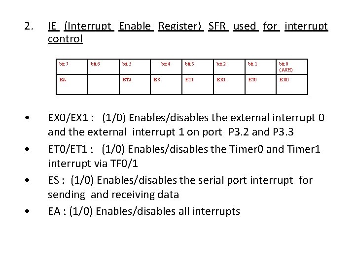 2. IE (Interrupt Enable Register) SFR used for interrupt control bit 7 EA •
