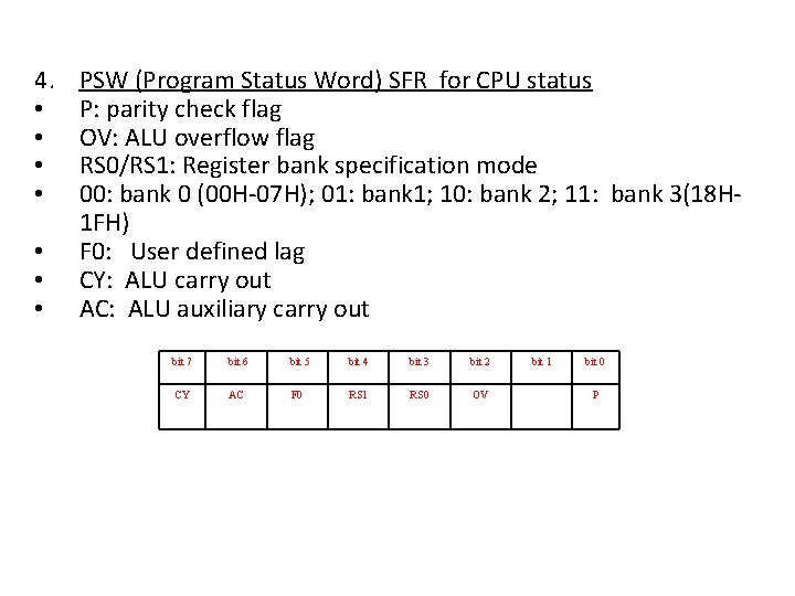 4. • • PSW (Program Status Word) SFR for CPU status P: parity check