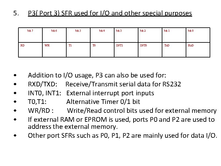 5. P 3( Port 3) SFR used for I/O and other special purposes bit