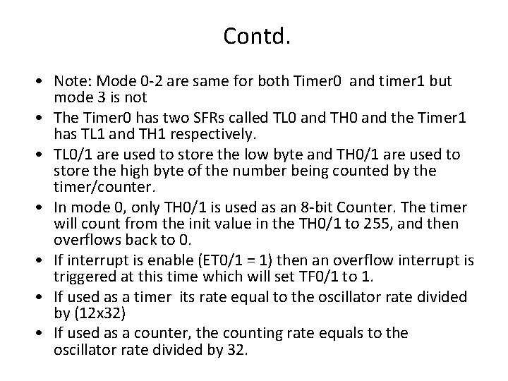 Contd. • Note: Mode 0 -2 are same for both Timer 0 and timer
