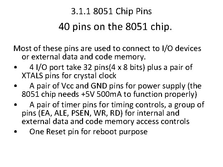 3. 1. 1 8051 Chip Pins 40 pins on the 8051 chip. Most of