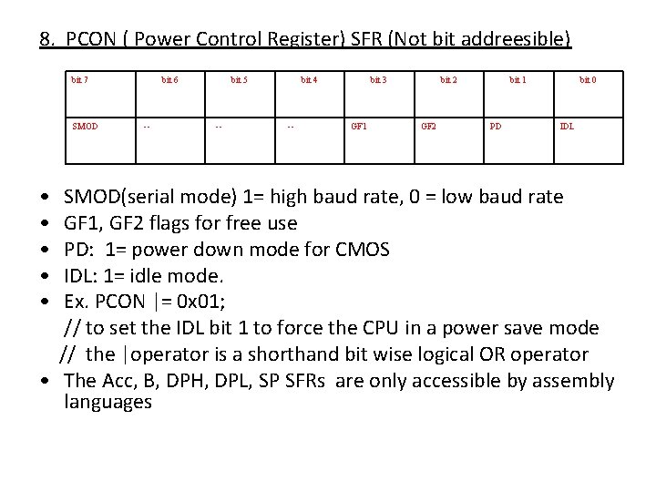 8. PCON ( Power Control Register) SFR (Not bit addreesible) bit 7 SMOD bit