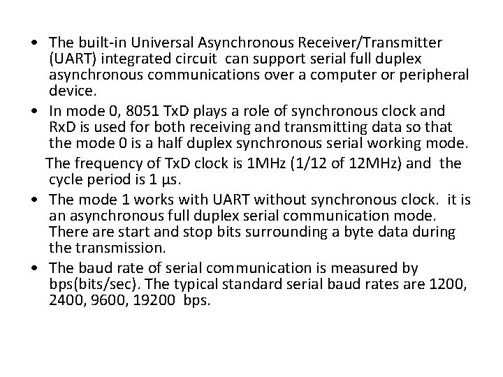  • The built-in Universal Asynchronous Receiver/Transmitter (UART) integrated circuit can support serial full