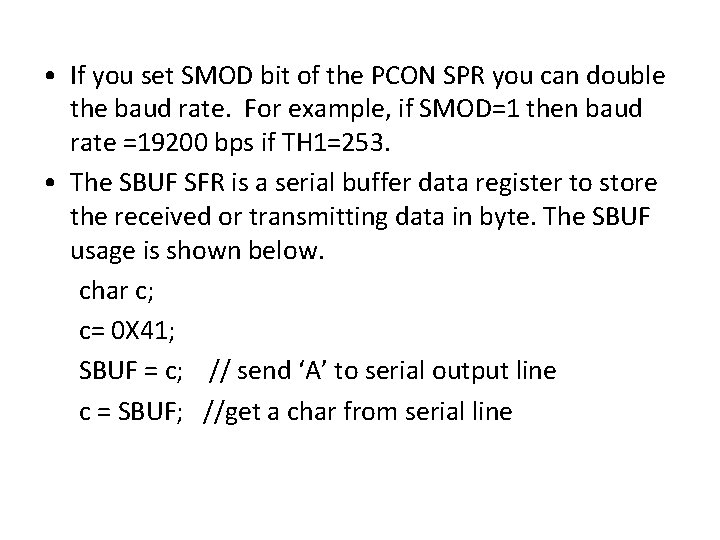  • If you set SMOD bit of the PCON SPR you can double