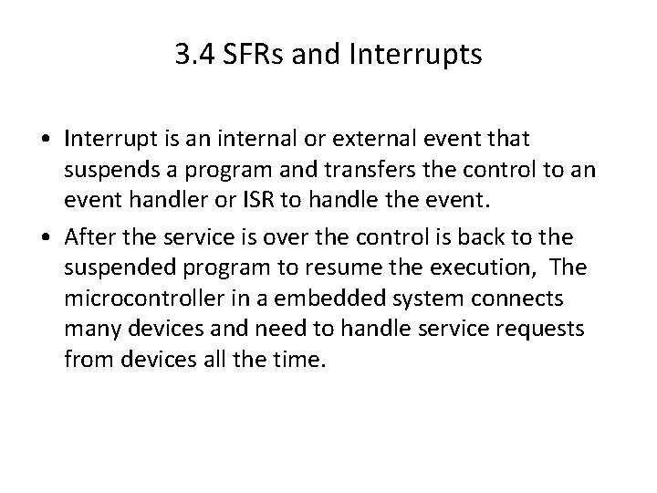 3. 4 SFRs and Interrupts • Interrupt is an internal or external event that