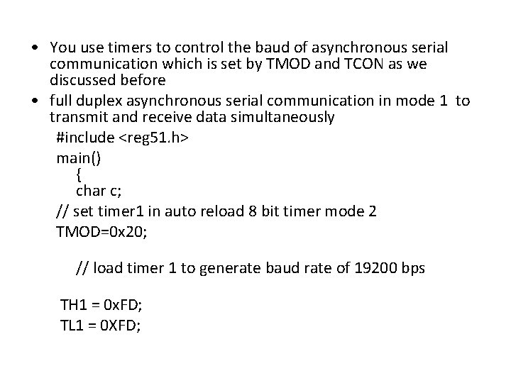  • You use timers to control the baud of asynchronous serial communication which