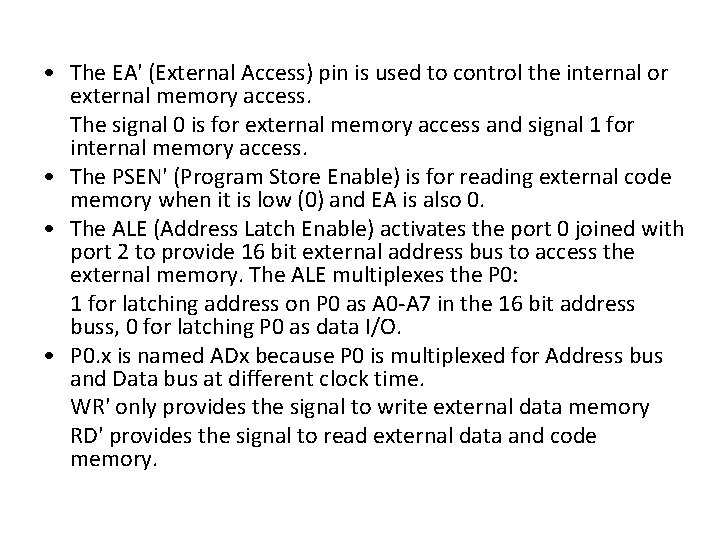  • The EA' (External Access) pin is used to control the internal or