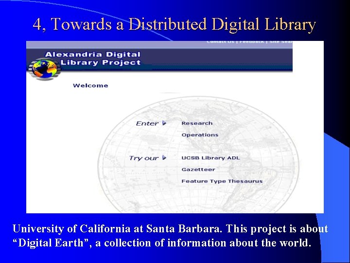 4, Towards a Distributed Digital Library University of California at Santa Barbara. This project