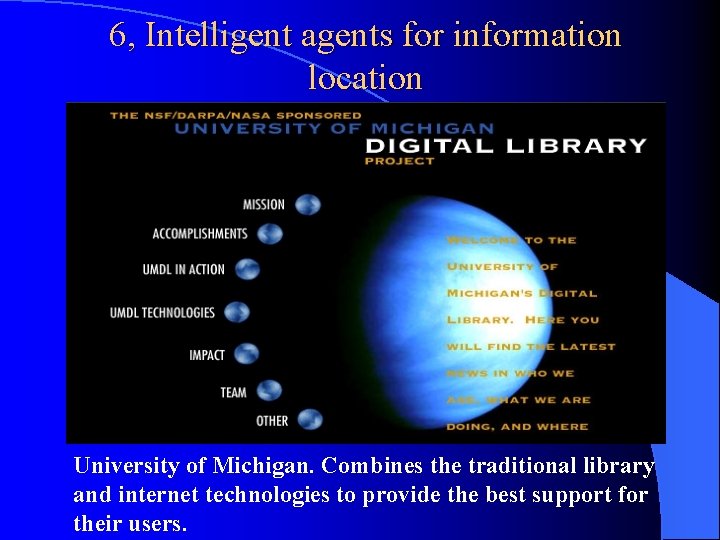 6, Intelligent agents for information location University of Michigan. Combines the traditional library and
