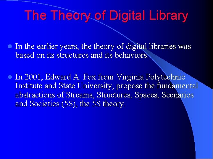 The Theory of Digital Library l In the earlier years, theory of digital libraries