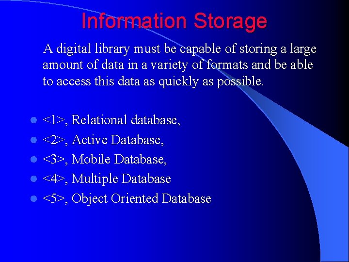 Information Storage A digital library must be capable of storing a large amount of