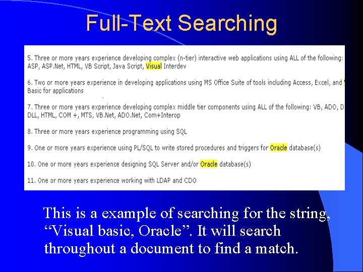 Full-Text Searching This is a example of searching for the string, “Visual basic, Oracle”.