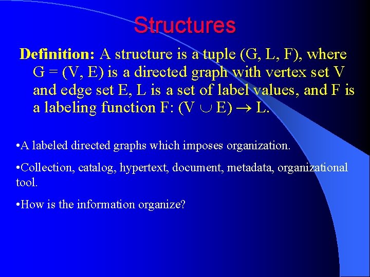 Structures Definition: A structure is a tuple (G, L, F), where G = (V,