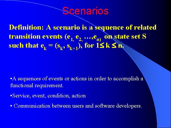 Scenarios Definition: A scenario is a sequence of related transition events (e 1, e