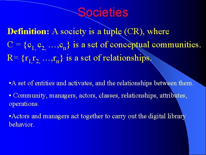 Societies Definition: A society is a tuple (CR), where C = {c 1, c