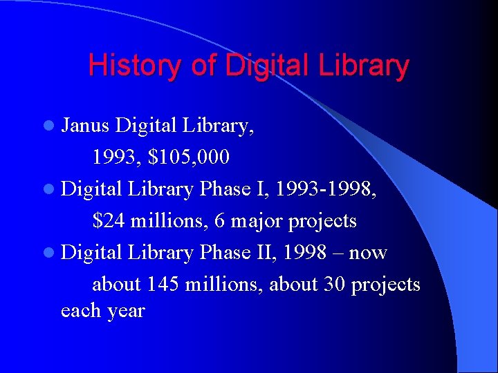 History of Digital Library l Janus Digital Library, 1993, $105, 000 l Digital Library