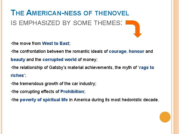 THE AMERICAN-NESS OF THE NOVEL IS EMPHASIZED BY SOME THEMES: • the move from