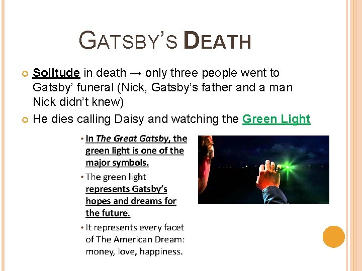 GATSBY’S DEATH Solitude in death → only three people went to Gatsby’ funeral (Nick,